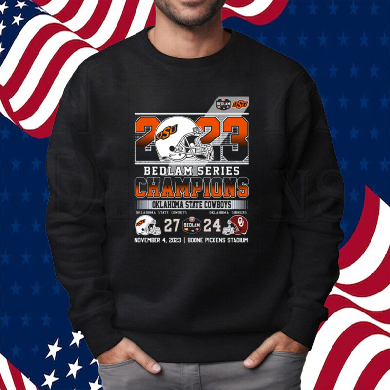 2023 Bedlam Series Champions Oklahoma State Cowboys 27 – 24 Oklahoma Sooners November 4 2023 Boone Pickens Stadium Shirt Sweatshirt