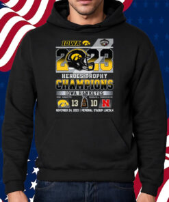 2023 Heroes Trophy Champions Iowa Hawkeyes 13 – 10 Nebraska Cornhuskers November 24, 2023 Memorial Stadium Lincoln Shirt Hoodie