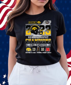 2023 Heroes Trophy Champions Iowa Hawkeyes 13 – 10 Nebraska Cornhuskers November 24, 2023 Memorial Stadium Lincoln Shirts