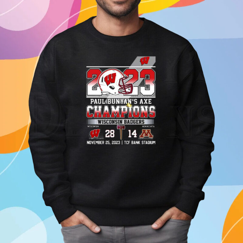 2023 Paul Bunyans Axe Champions Wisconsin Badgers 28 – 14 Minnesota Shirt Sweatshirt