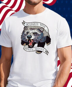 Activate Your Honey Badger Shirt