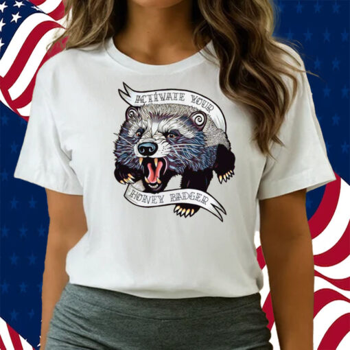 Activate Your Honey Badger Shirts