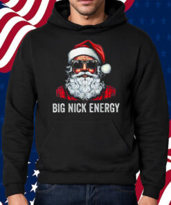 Big Nick Energy Santa Shirt Hoodie