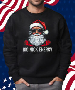 Big Nick Energy Santa Shirt Sweatshirt