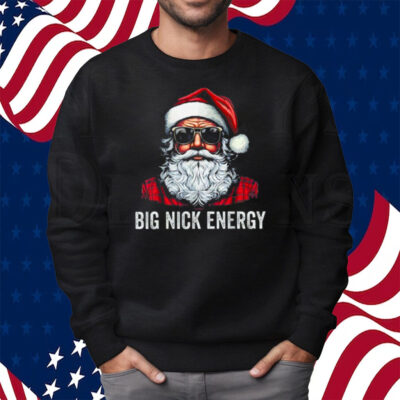 Big Nick Energy Santa Shirt Sweatshirt