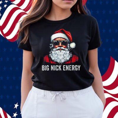 Big Nick Energy Santa Shirts