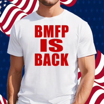 Bmfp Is Back Shirt
