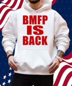 Bmfp Is Back Shirt Hoodie