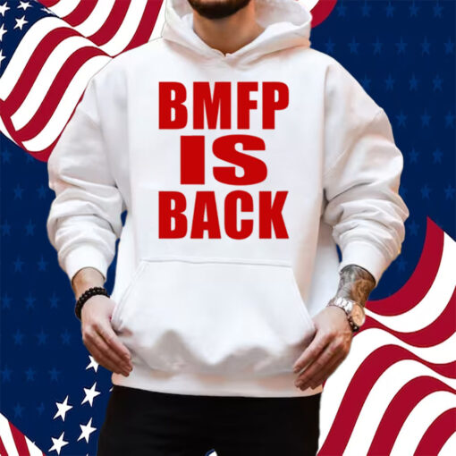Bmfp Is Back Shirt Hoodie