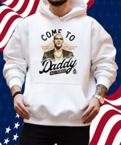 Come To Daddy Alex Pereira Shirt Hoodie