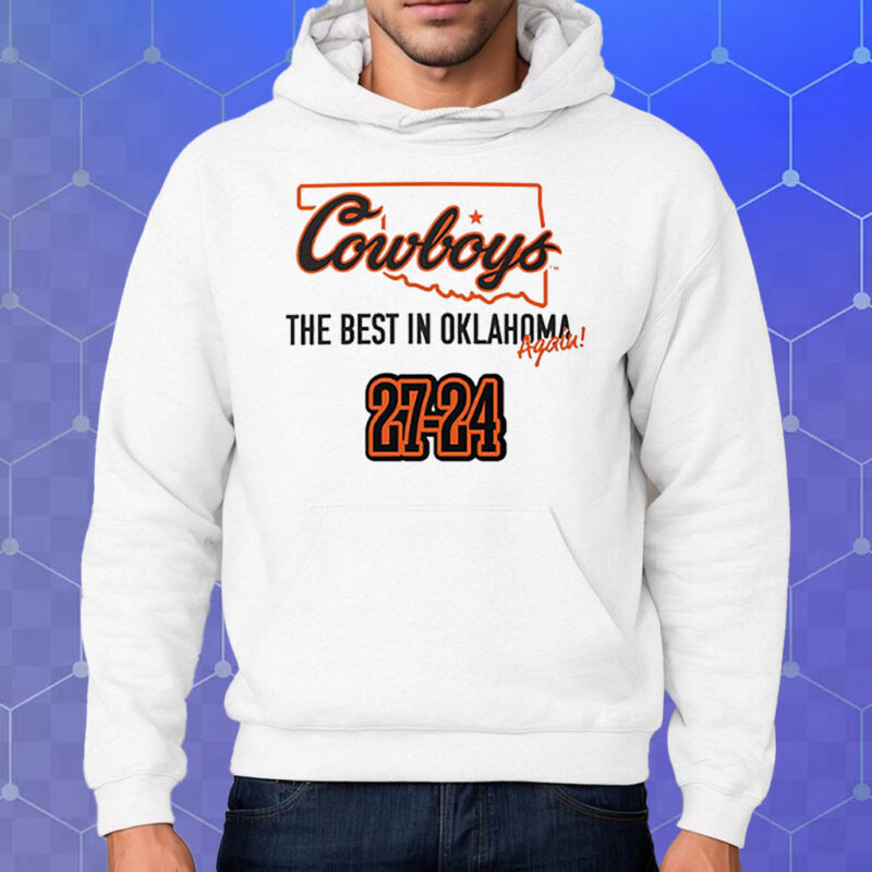 Cowboys The Best In Oklahoma Again 27-24 Shirt Hoodie