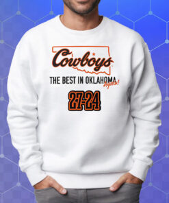 Cowboys The Best In Oklahoma Again 27-24 Shirt Sweatshirt