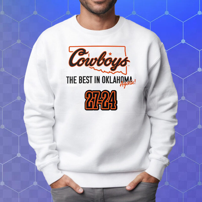 Cowboys The Best In Oklahoma Again 27-24 Shirt Sweatshirt