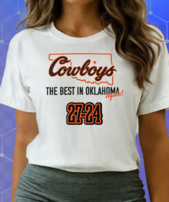 Cowboys The Best In Oklahoma Again 27-24 Shirts