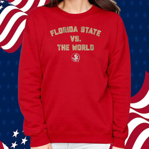 Florida State vs the World Shirt Sweatshirt