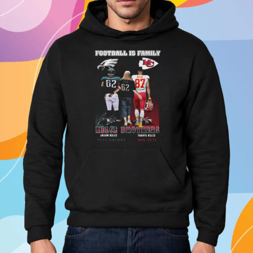 Football Is Family Kelce Brothers Jason Kelce Sexy Batman And Travis Kelce Big Yeti Shirt Hoodie