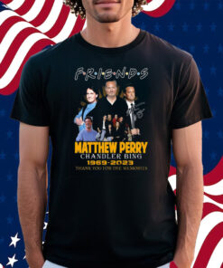 Friends Matthew Perry Chandler Bing 1969 – 2023 Thank You For The Memories Shirt