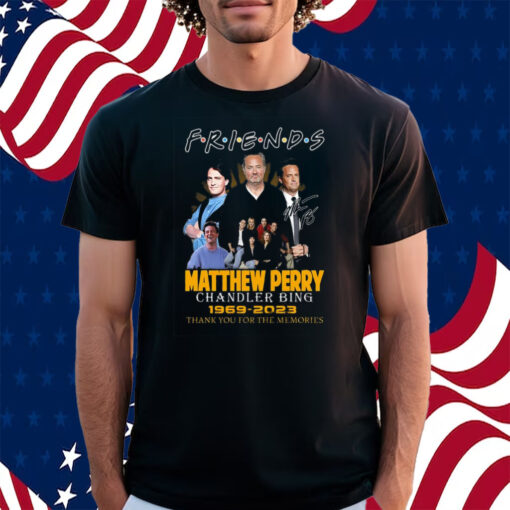 Friends Matthew Perry Chandler Bing 1969 – 2023 Thank You For The Memories Shirt