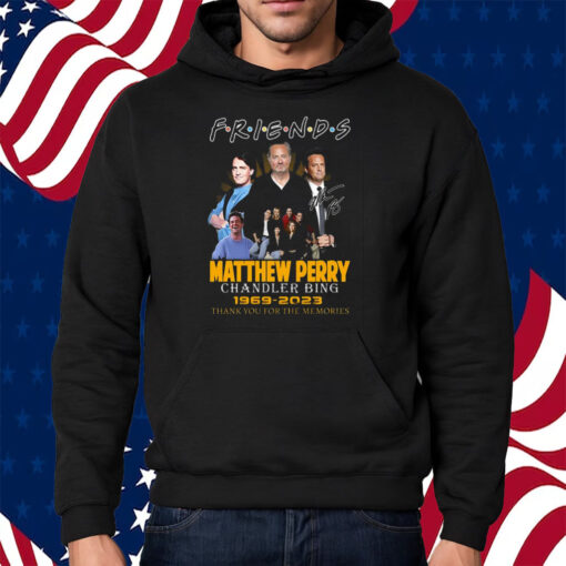 Friends Matthew Perry Chandler Bing 1969 – 2023 Thank You For The Memories Shirt Hoodie