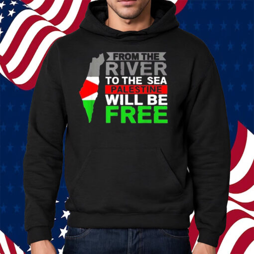 From The River To The Sea Palestine Will Be Free Men Shirt Hoodie