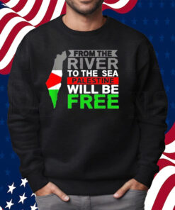 From The River To The Sea Palestine Will Be Free Men Shirt Sweatshirt