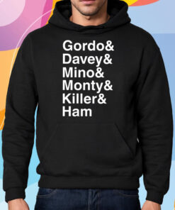 Gordo & Davey & Mino & Monty & Killer & Ham Shirt Hoodie