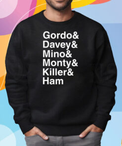 Gordo & Davey & Mino & Monty & Killer & Ham Shirt Sweatshirt