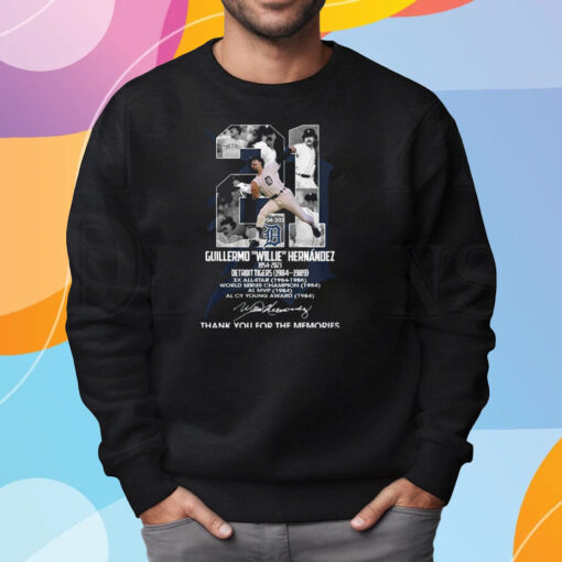 Guillermo Willie Hernandez 1954 – 2023 Detroit Tigers 1984 – 1989 Thank You For The Memories Shirt Sweatshirt