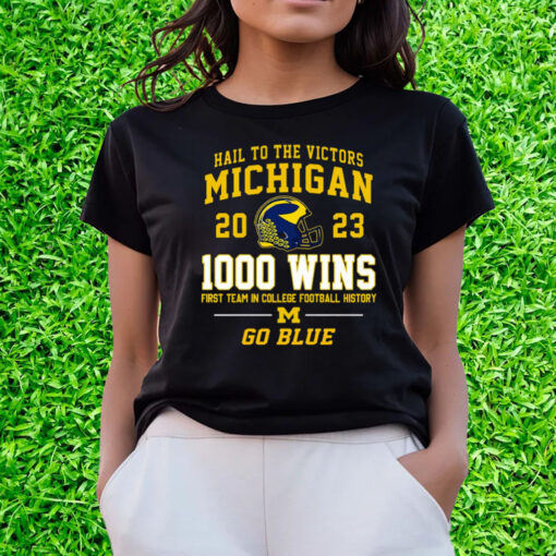 Hail To The Victors Michigan Wolverines 2023 1000 Wins First Team In College Football History Go Blue Shirts