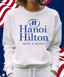 Hanoi Hilton Hotel And Resort Shirt Sweatshirt