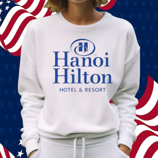 Hanoi Hilton Hotel And Resort Shirt Sweatshirt