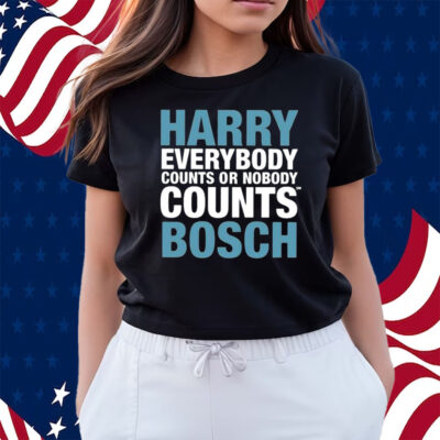 Harry Everybody Counts Or Nobody Counts Bosch Shirts