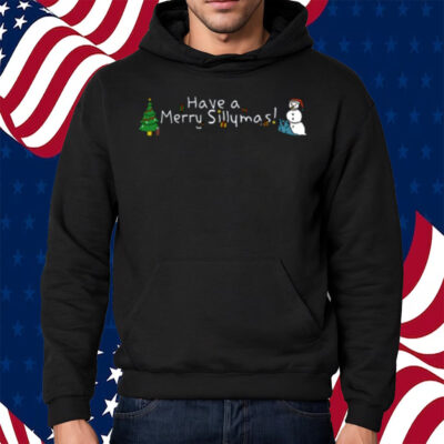 Have A Merry Sillymas Shirt Hoodie