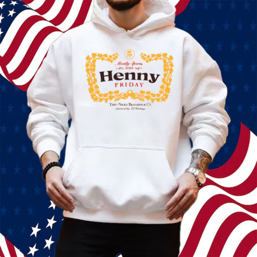 Henny Friday Shirt Hoodie