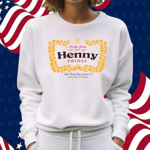 Henny Friday Shirt Sweatshirt