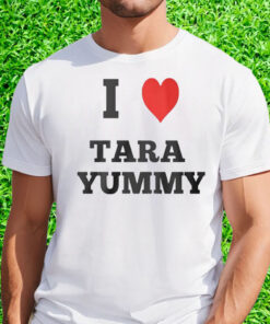 I Love Tara Yummy Shirt