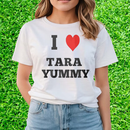 I Love Tara Yummy Shirts