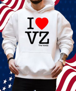 I Love Vz The Voidz Shirt Hoodie