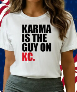 Karma is the Guy on KC (White) Shirts