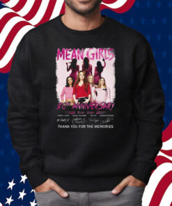 Mean Girls 20th Anniversary 2004 – 2024 Thank You For The Memories Shirt Sweatshirt