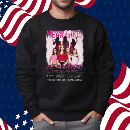 Mean Girls 20th Anniversary 2004 – 2024 Thank You For The Memories Shirt Sweatshirt