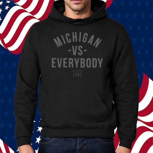 Michigan Versus Everybody Shirt Hoodie