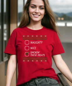 Naughty Nice Smokin These Meats Shirts