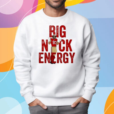 Nick Bosa Big Nick Energy San Francisco Football Shirt Sweatshirt
