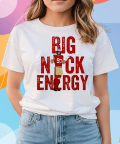 Nick Bosa Big Nick Energy San Francisco Football Shirts