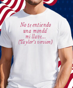 No Te Entiendo Una Monda Mi Llave Version Shirt