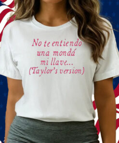 No Te Entiendo Una Monda Mi Llave Version Shirts