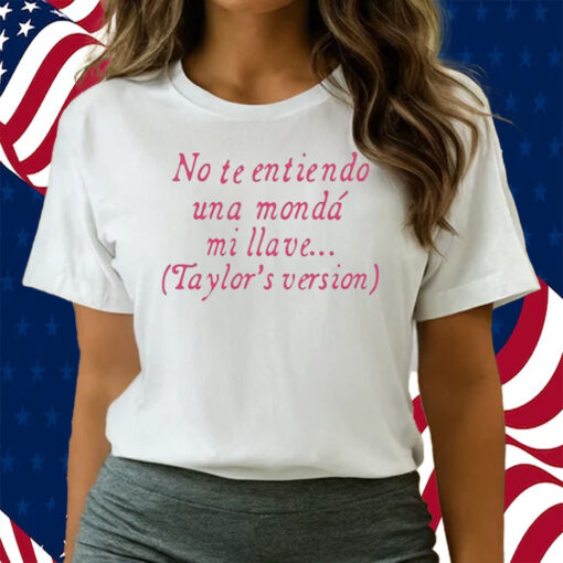 No Te Entiendo Una Monda Mi Llave Version Shirts