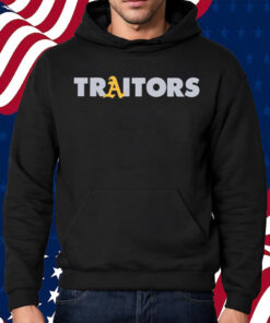 Oakland A’s Traitors Shirt Hoodie