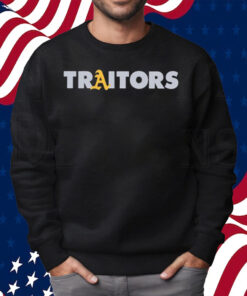 Oakland A’s Traitors Shirt Sweatshirt